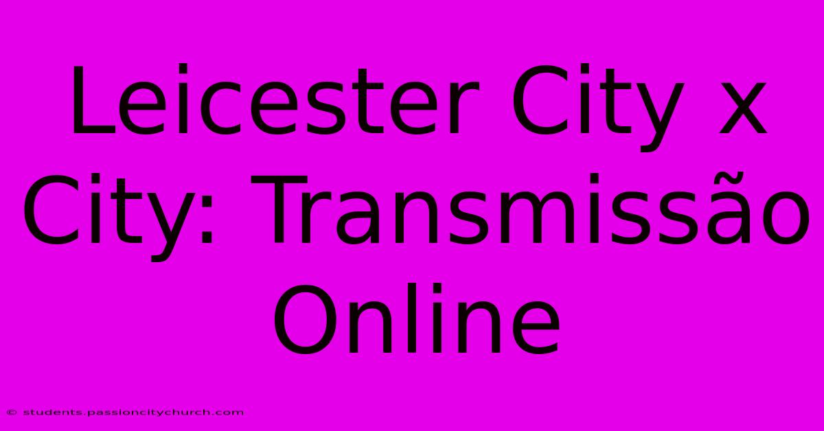 Leicester City X City: Transmissão Online