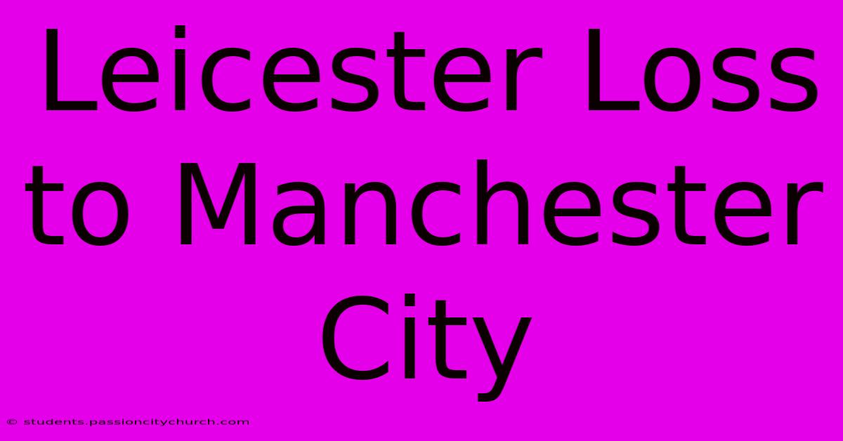 Leicester Loss To Manchester City