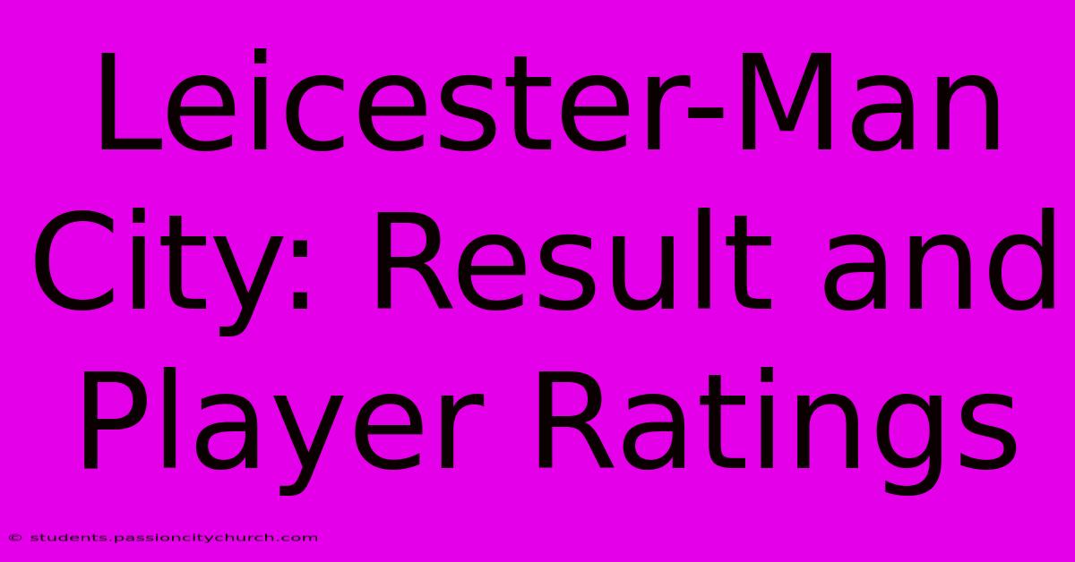 Leicester-Man City: Result And Player Ratings