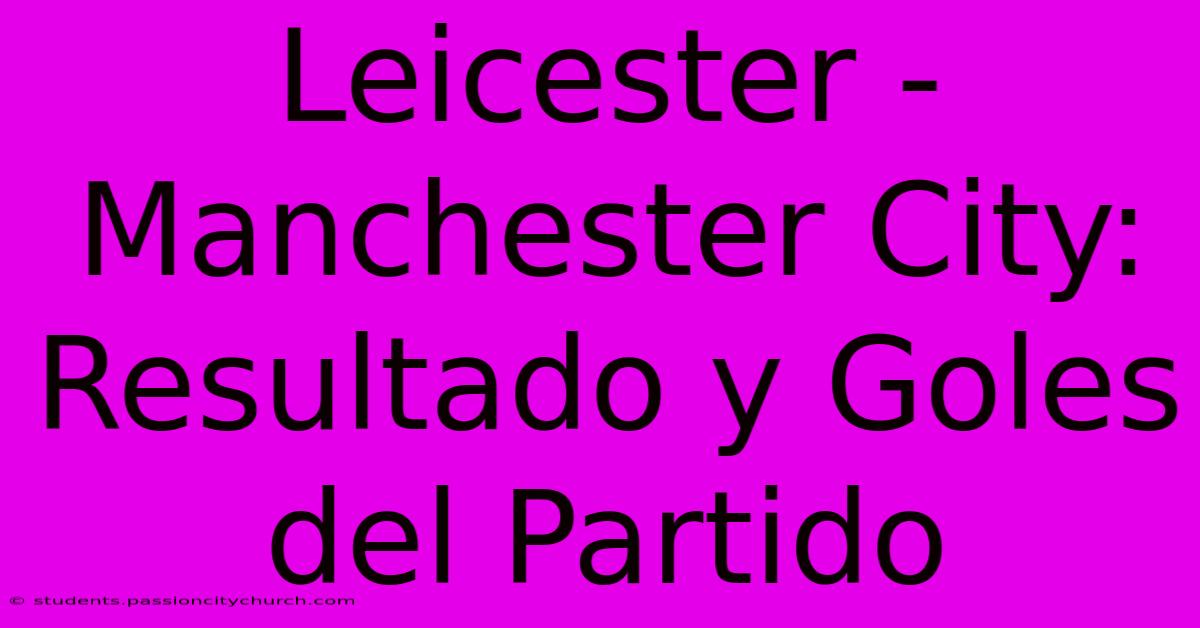 Leicester - Manchester City: Resultado Y Goles Del Partido