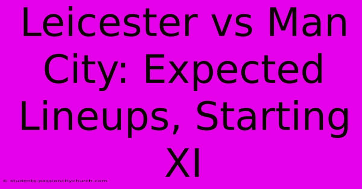 Leicester Vs Man City: Expected Lineups, Starting XI