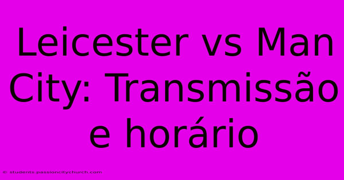 Leicester Vs Man City: Transmissão E Horário