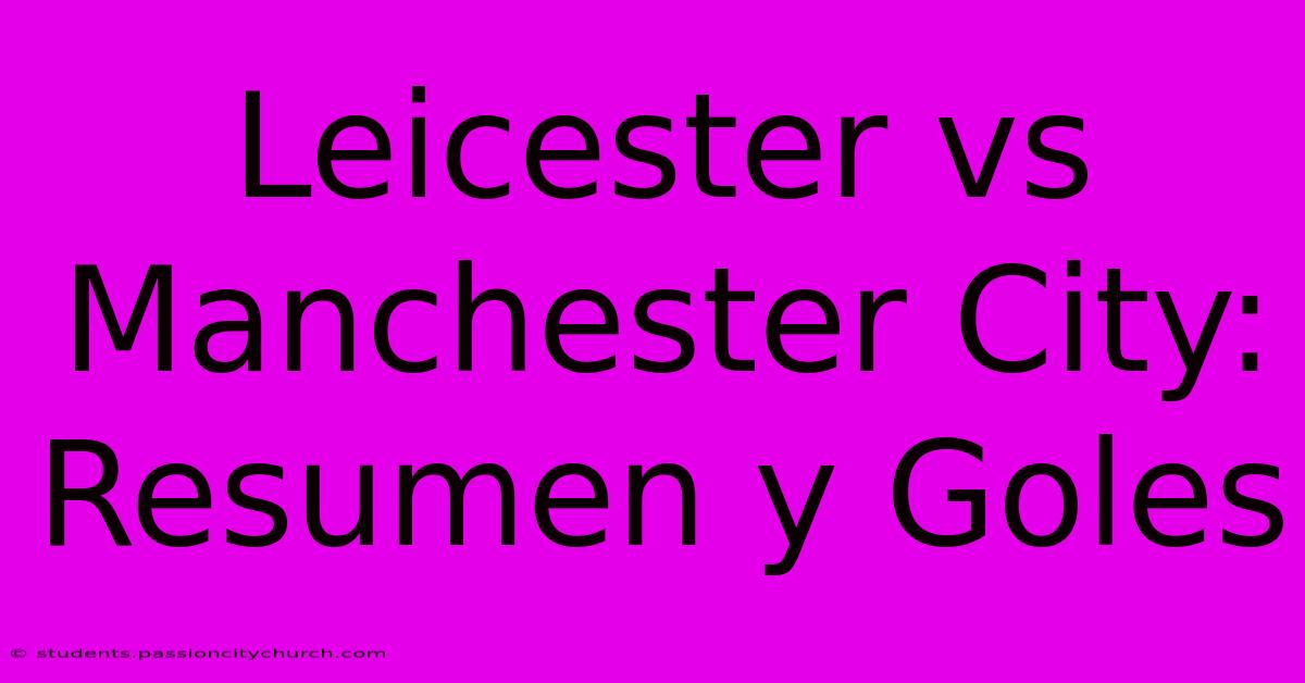 Leicester Vs Manchester City: Resumen Y Goles