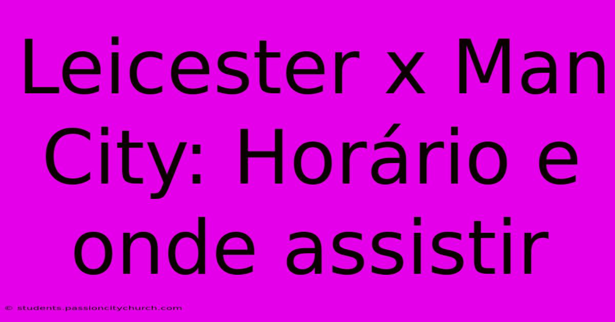 Leicester X Man City: Horário E Onde Assistir