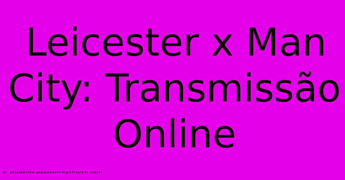 Leicester X Man City: Transmissão Online