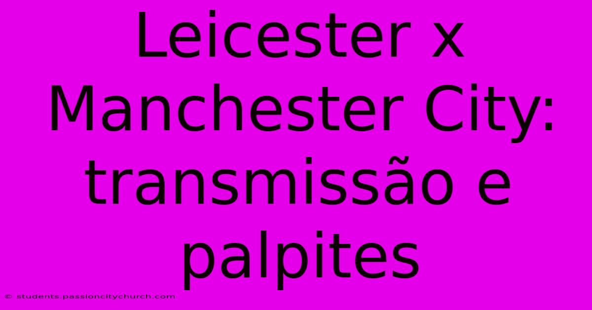 Leicester X Manchester City: Transmissão E Palpites