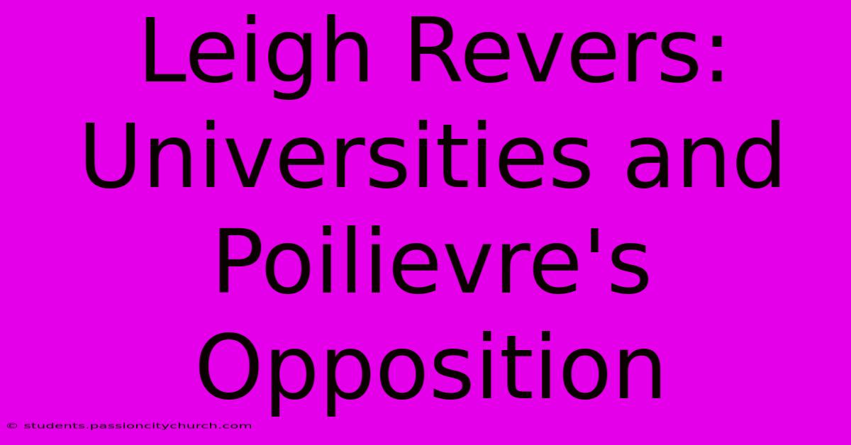 Leigh Revers: Universities And Poilievre's Opposition