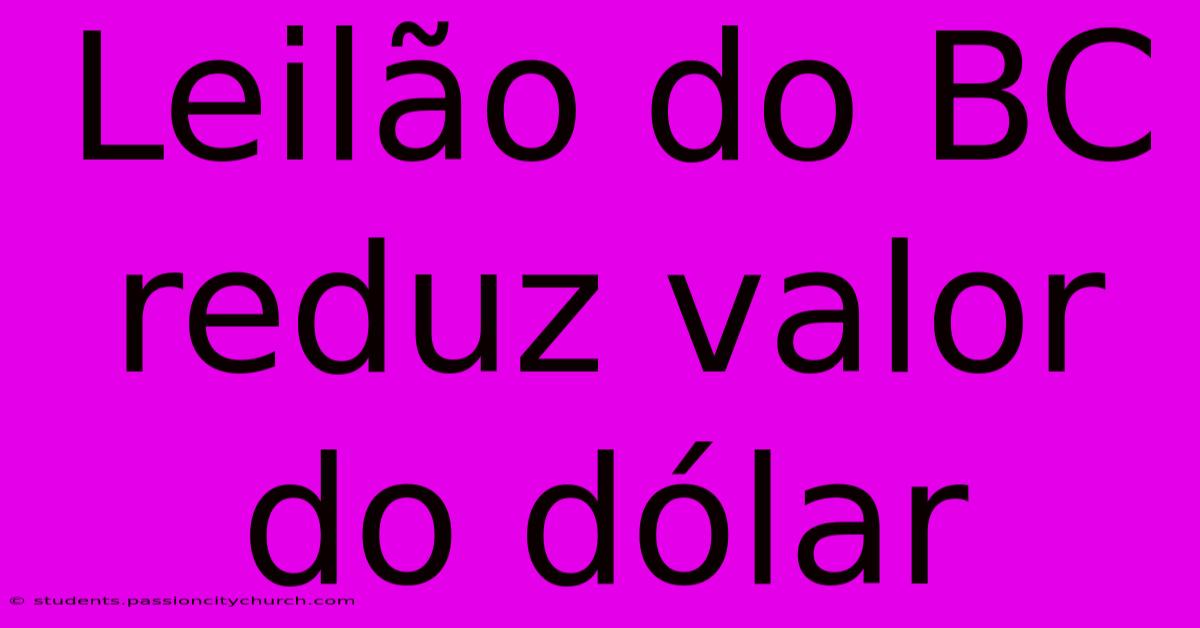 Leilão Do BC Reduz Valor Do Dólar