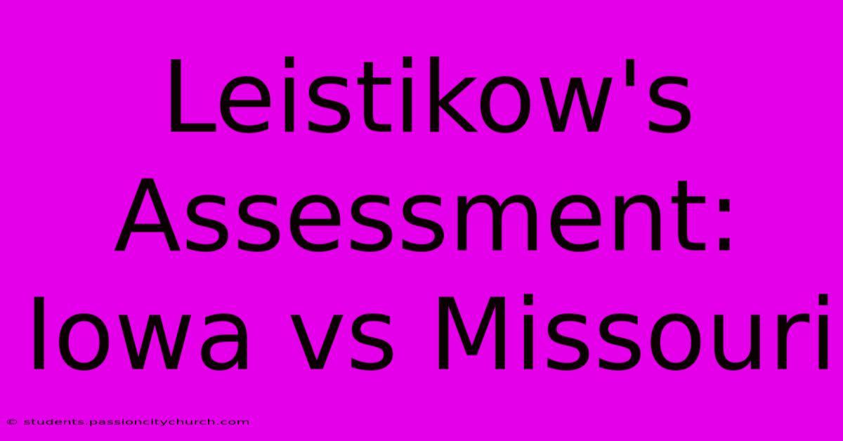 Leistikow's Assessment: Iowa Vs Missouri