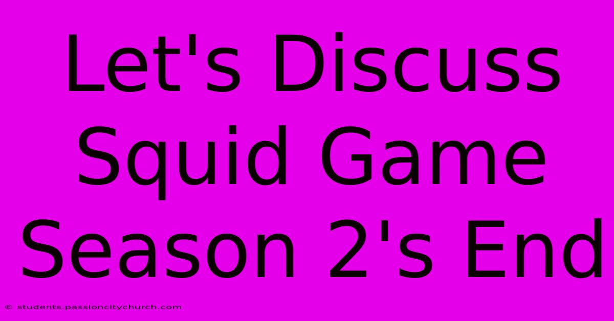 Let's Discuss Squid Game Season 2's End