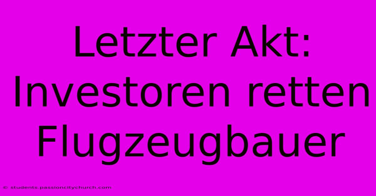 Letzter Akt: Investoren Retten Flugzeugbauer