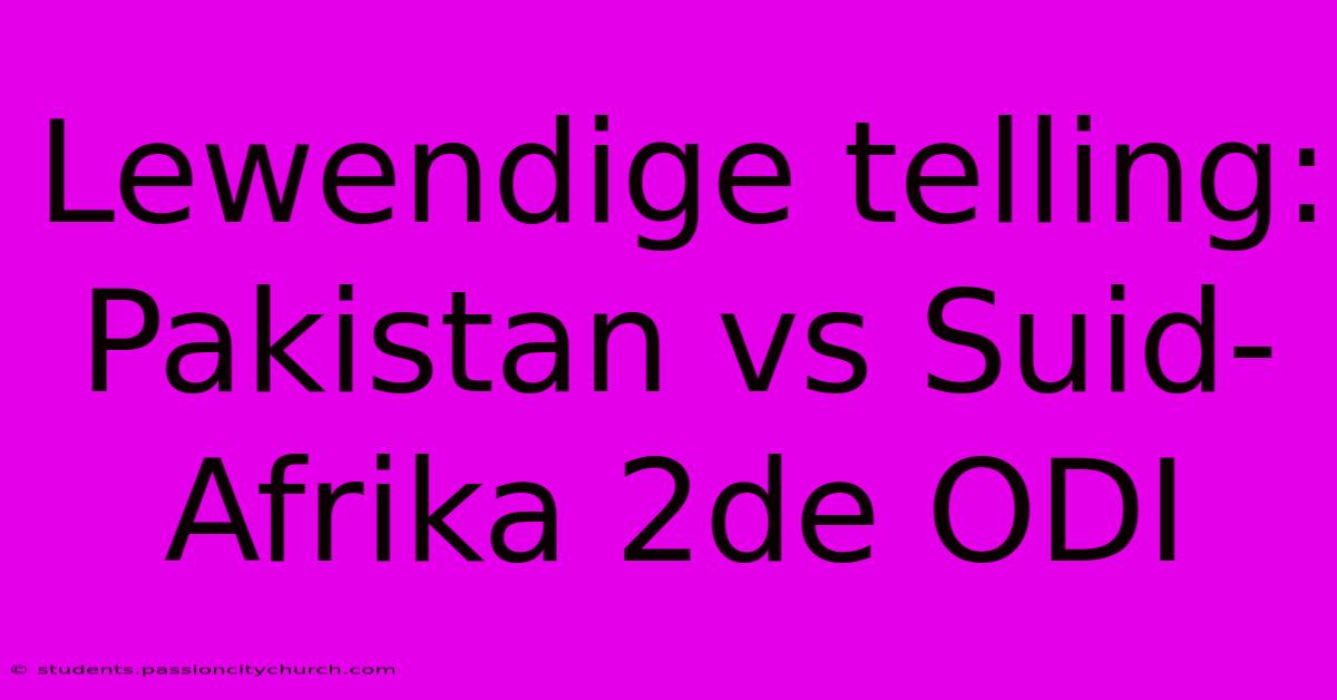 Lewendige Telling: Pakistan Vs Suid-Afrika 2de ODI