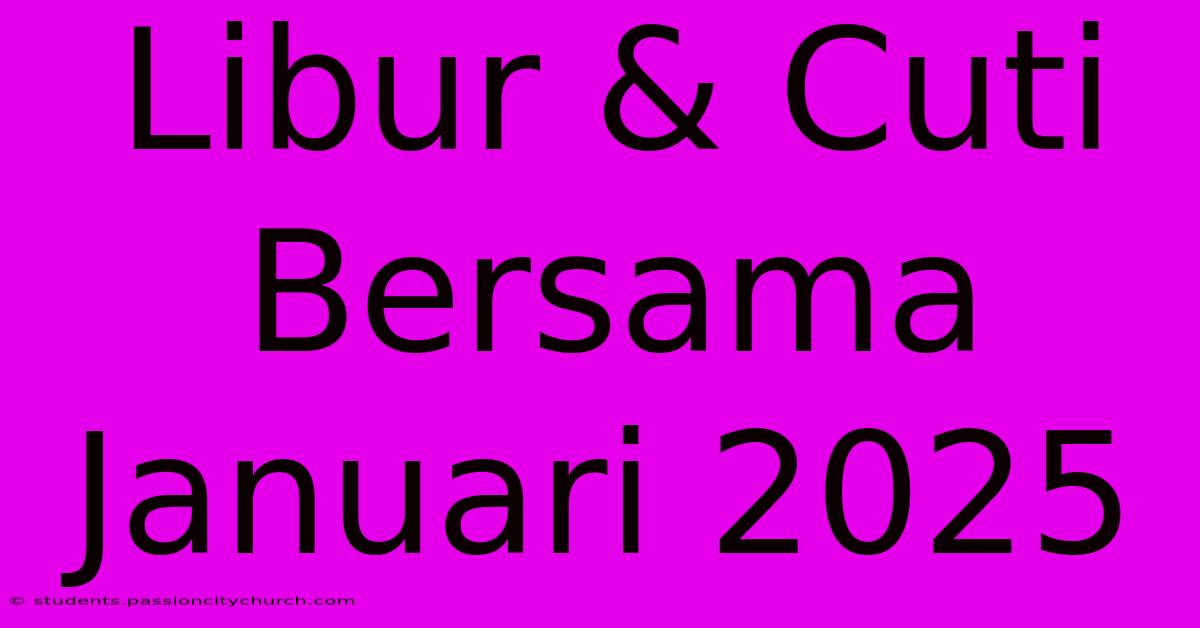 Libur & Cuti Bersama Januari 2025