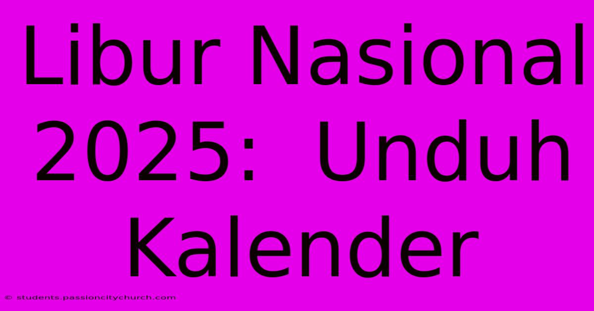 Libur Nasional 2025:  Unduh Kalender