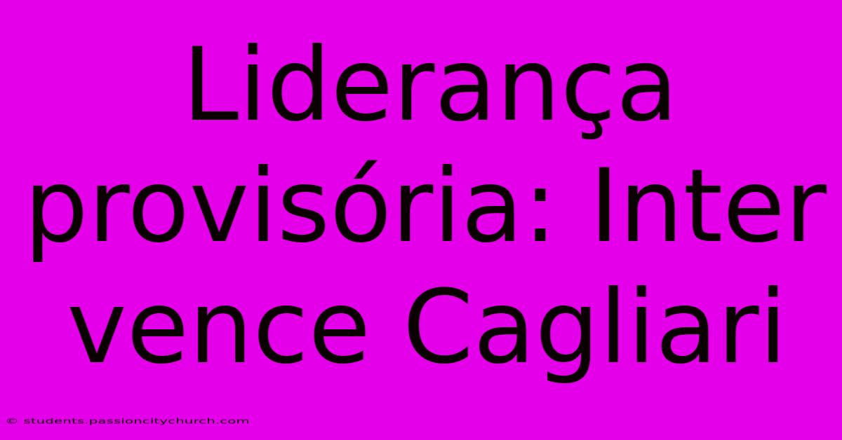 Liderança Provisória: Inter Vence Cagliari