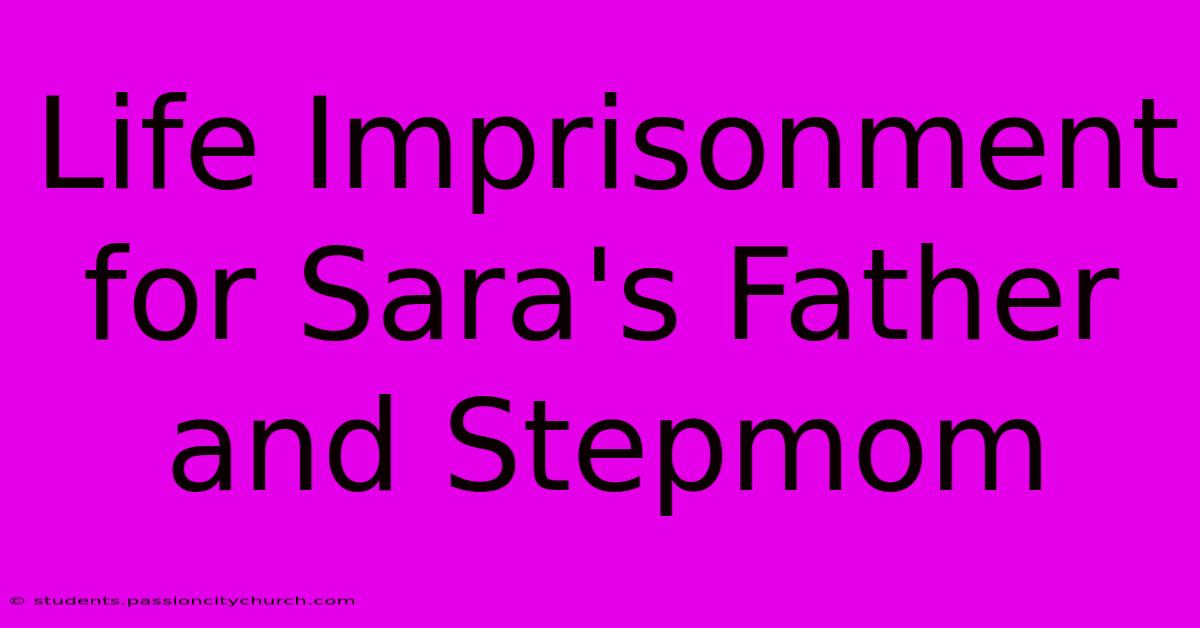 Life Imprisonment For Sara's Father And Stepmom