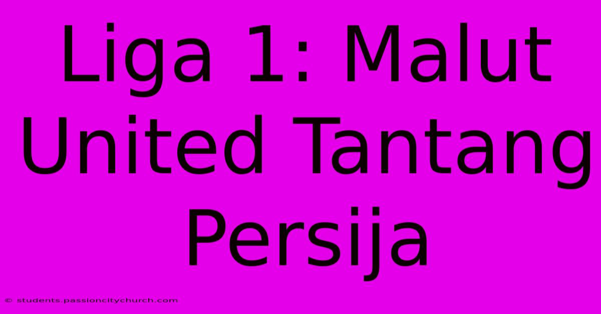 Liga 1: Malut United Tantang Persija