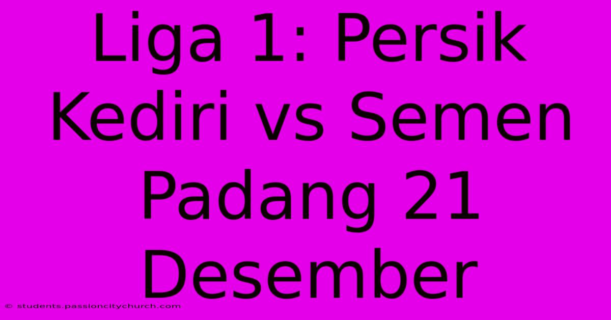 Liga 1: Persik Kediri Vs Semen Padang 21 Desember