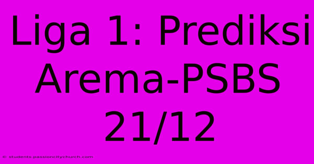 Liga 1: Prediksi Arema-PSBS 21/12