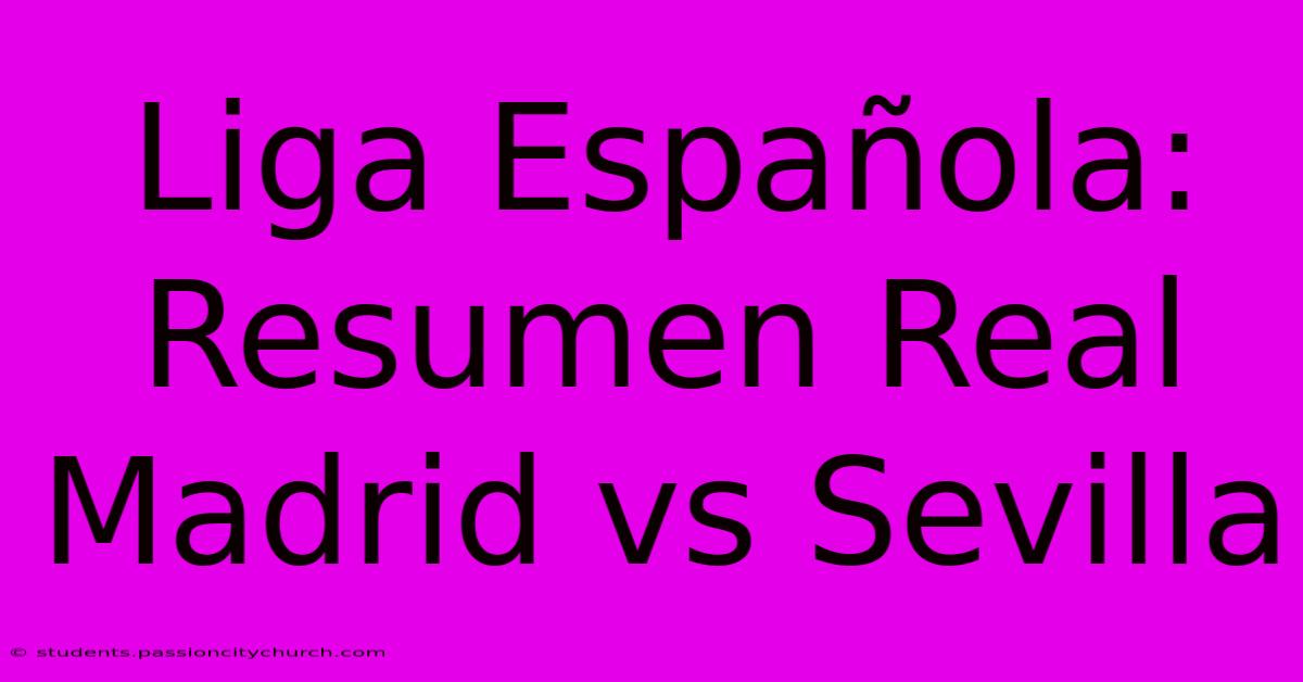 Liga Española: Resumen Real Madrid Vs Sevilla