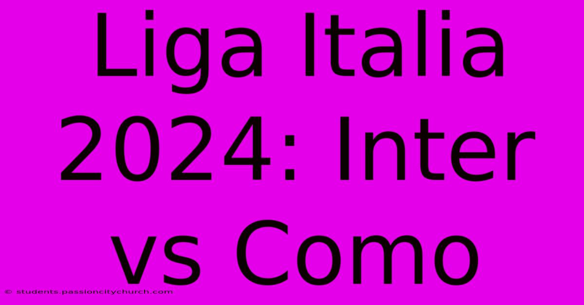 Liga Italia 2024: Inter Vs Como