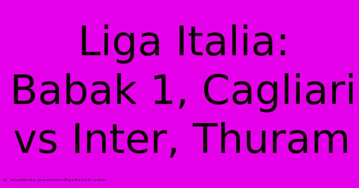 Liga Italia: Babak 1, Cagliari Vs Inter, Thuram