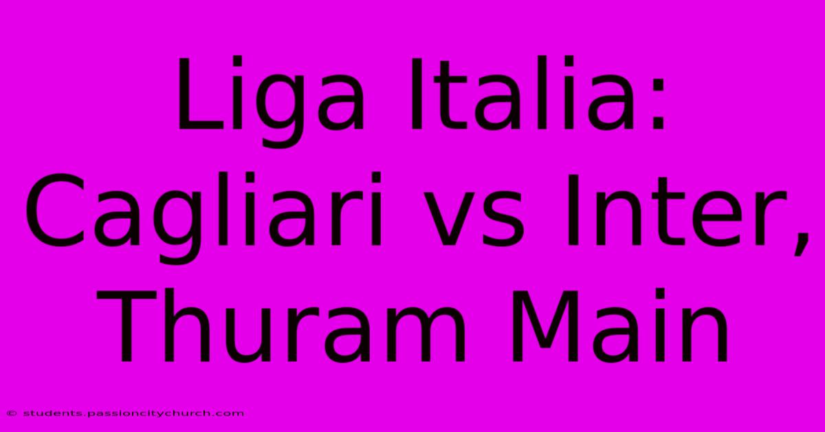 Liga Italia: Cagliari Vs Inter, Thuram Main