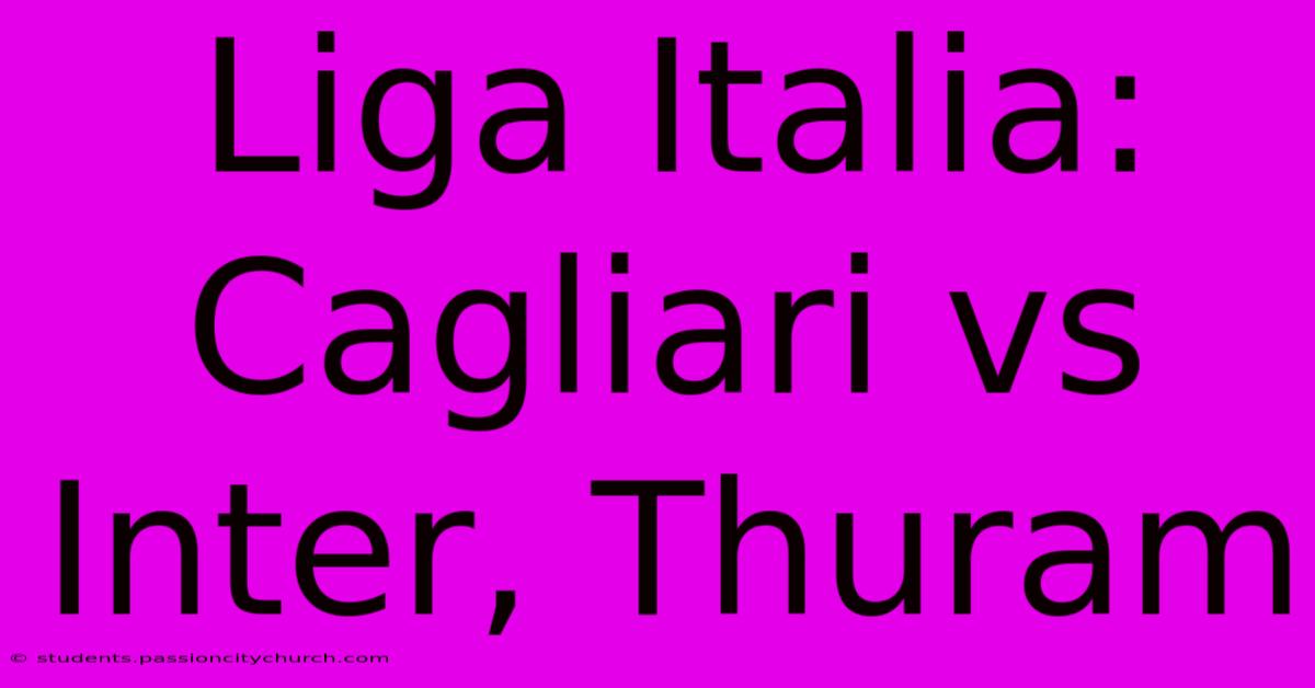 Liga Italia: Cagliari Vs Inter, Thuram