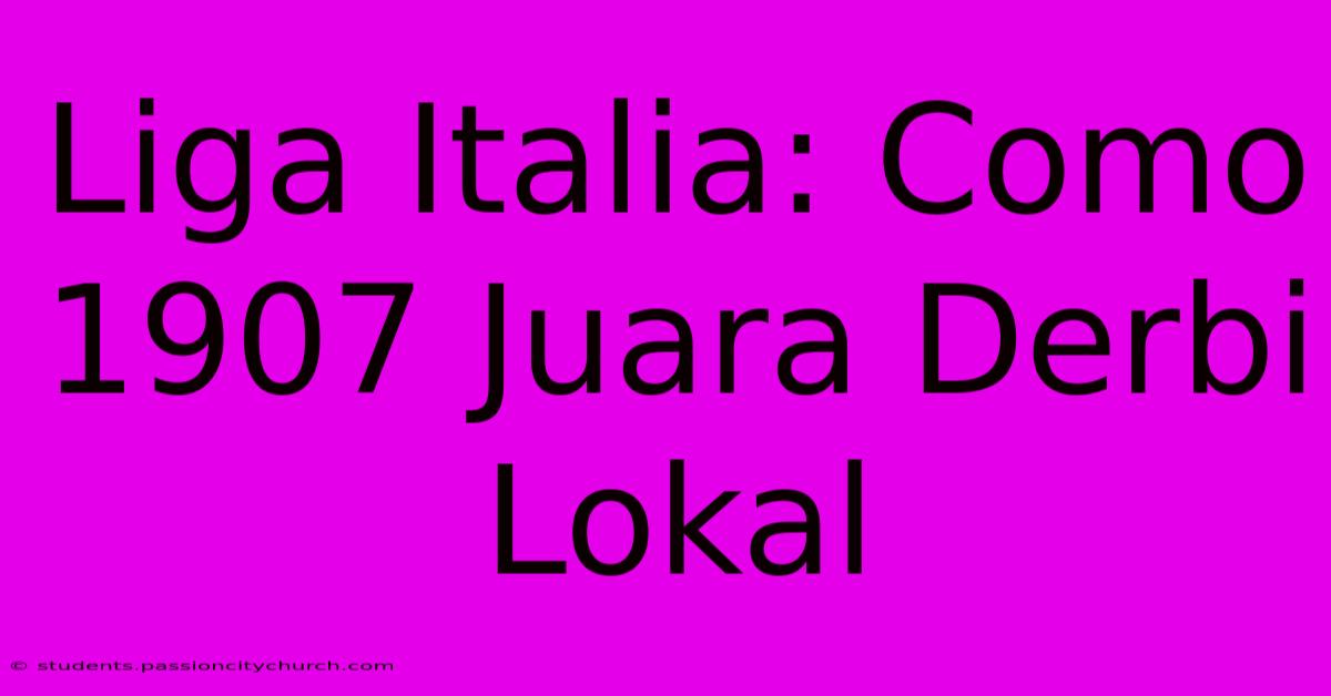 Liga Italia: Como 1907 Juara Derbi Lokal