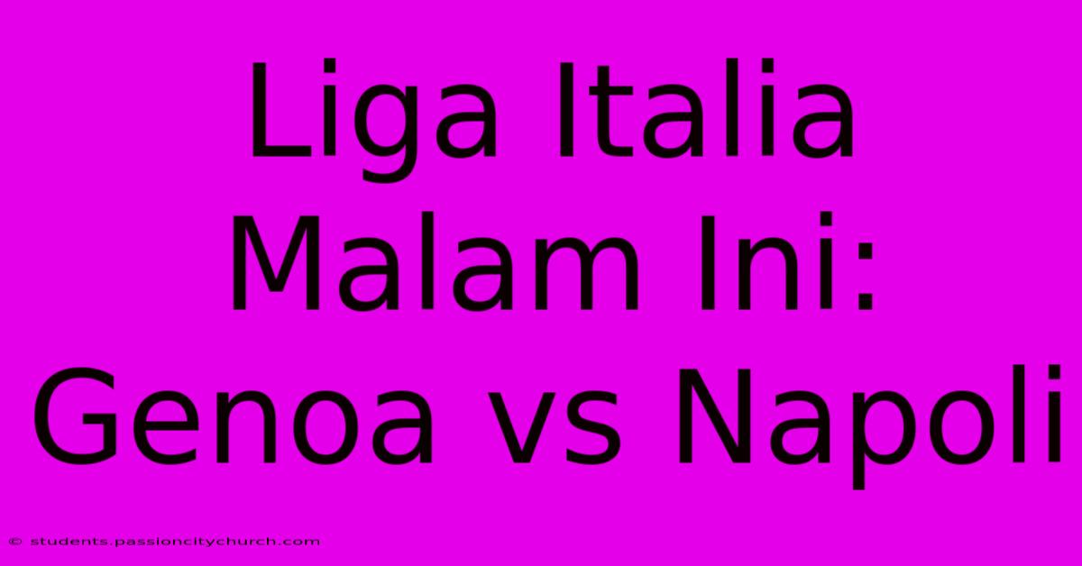 Liga Italia Malam Ini: Genoa Vs Napoli