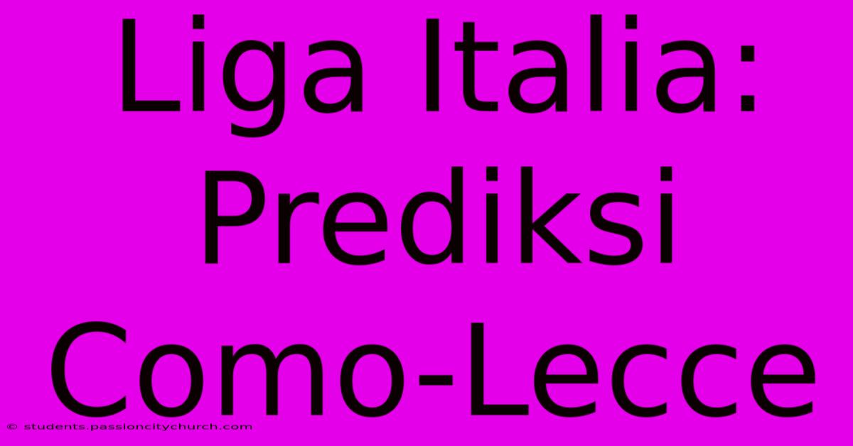 Liga Italia: Prediksi Como-Lecce