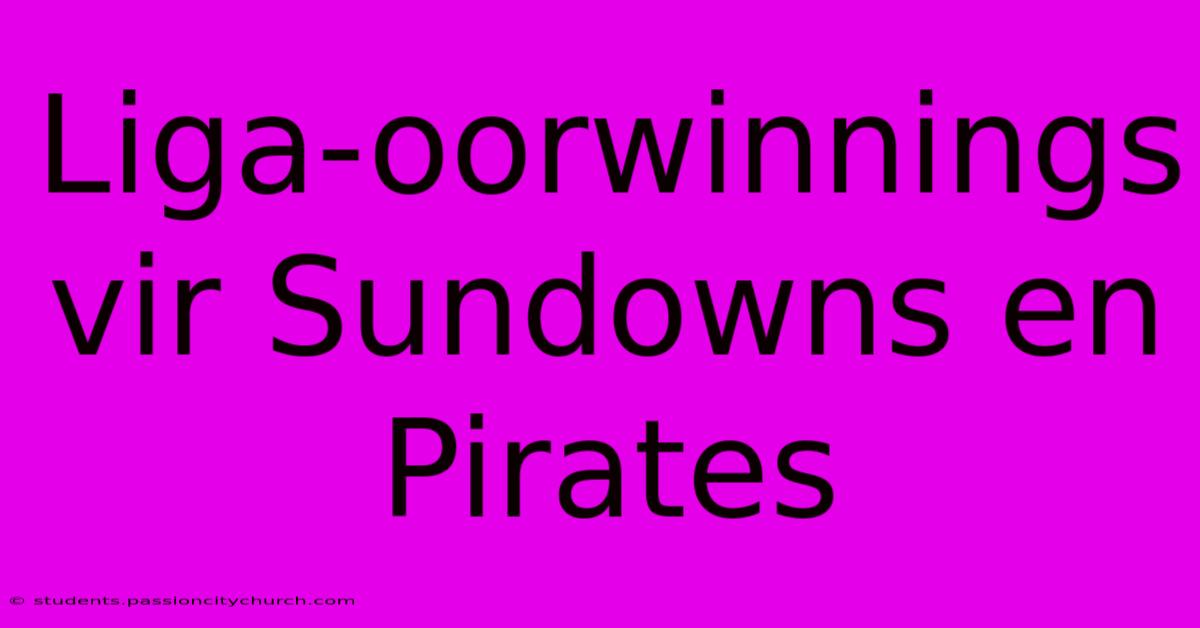 Liga-oorwinnings Vir Sundowns En Pirates