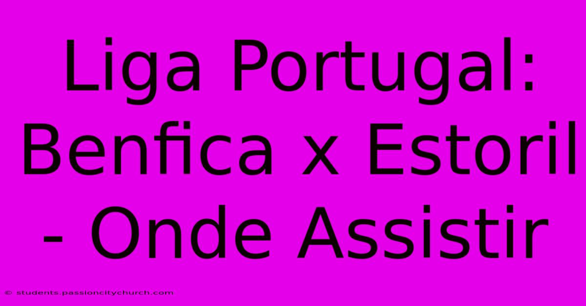 Liga Portugal: Benfica X Estoril - Onde Assistir