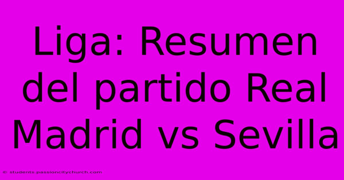 Liga: Resumen Del Partido Real Madrid Vs Sevilla