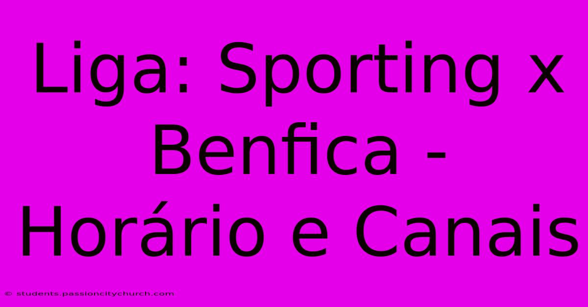 Liga: Sporting X Benfica - Horário E Canais