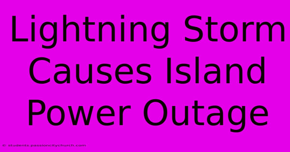 Lightning Storm Causes Island Power Outage