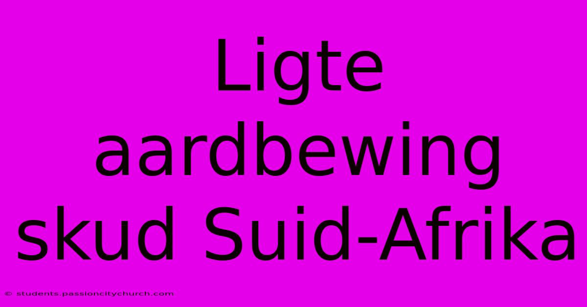 Ligte Aardbewing Skud Suid-Afrika