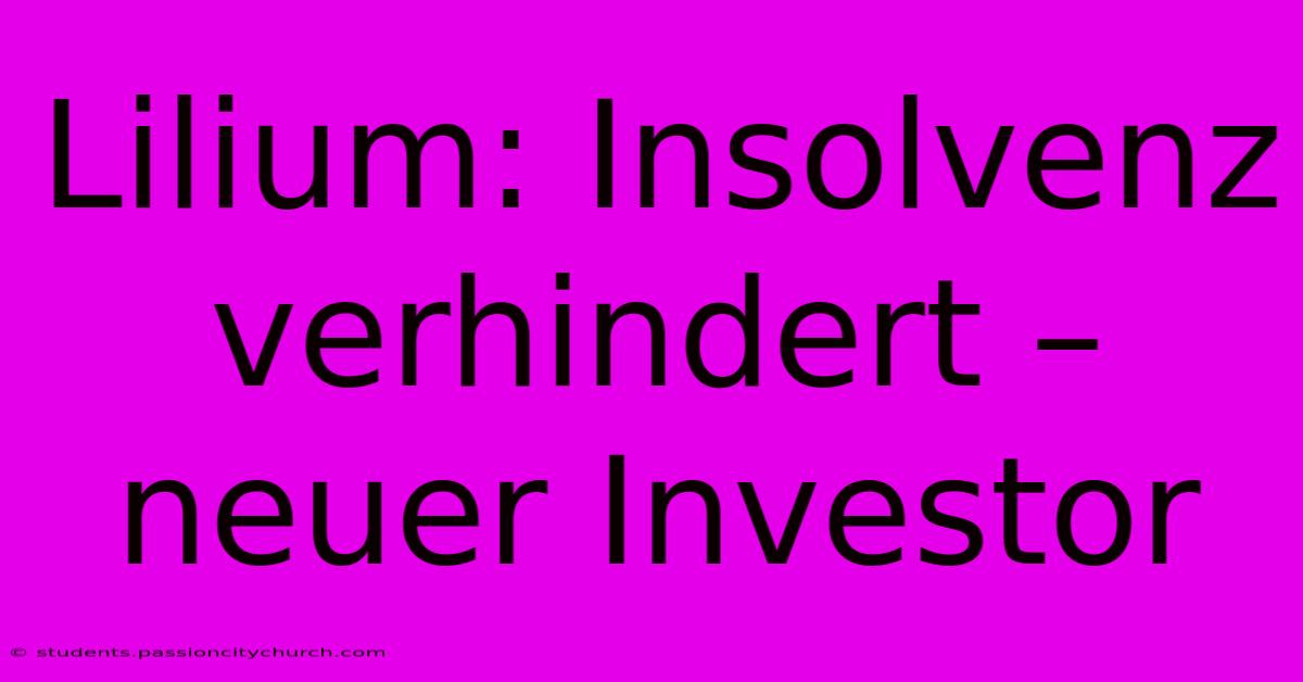 Lilium: Insolvenz Verhindert – Neuer Investor