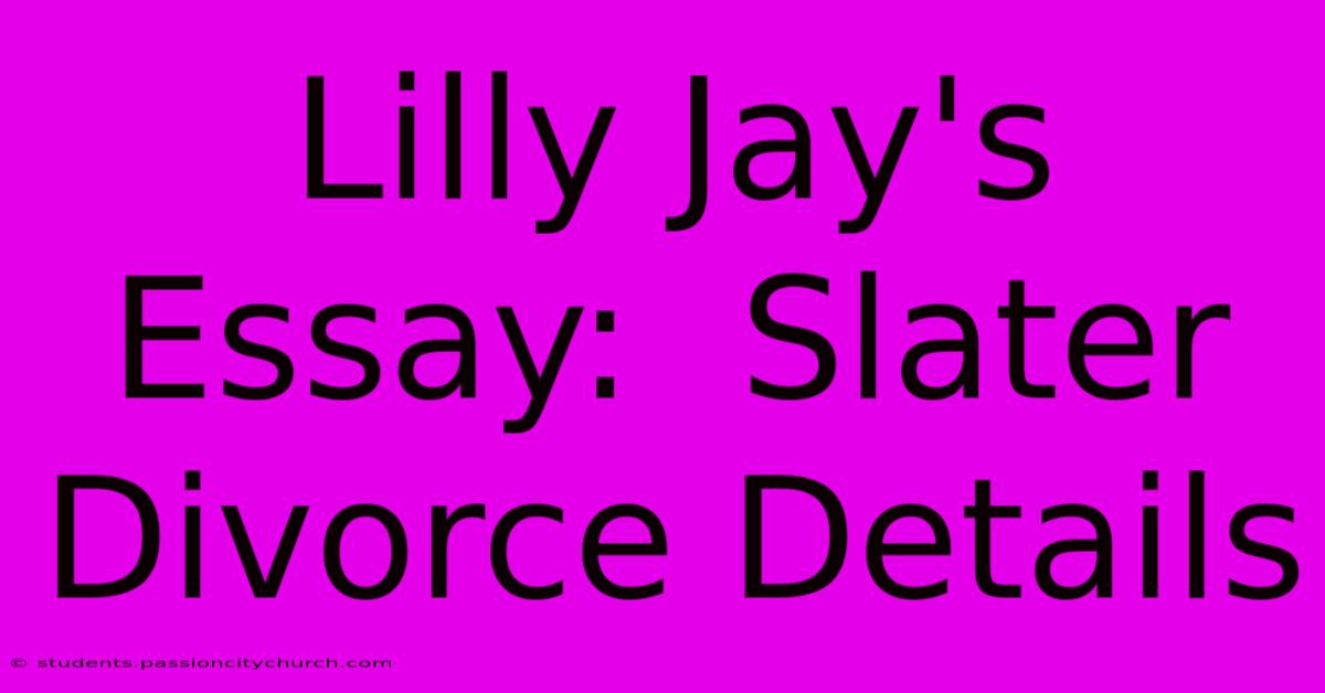 Lilly Jay's Essay:  Slater Divorce Details