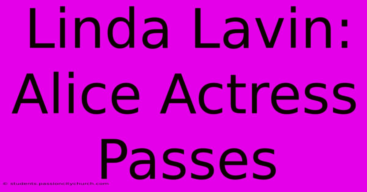 Linda Lavin: Alice Actress Passes