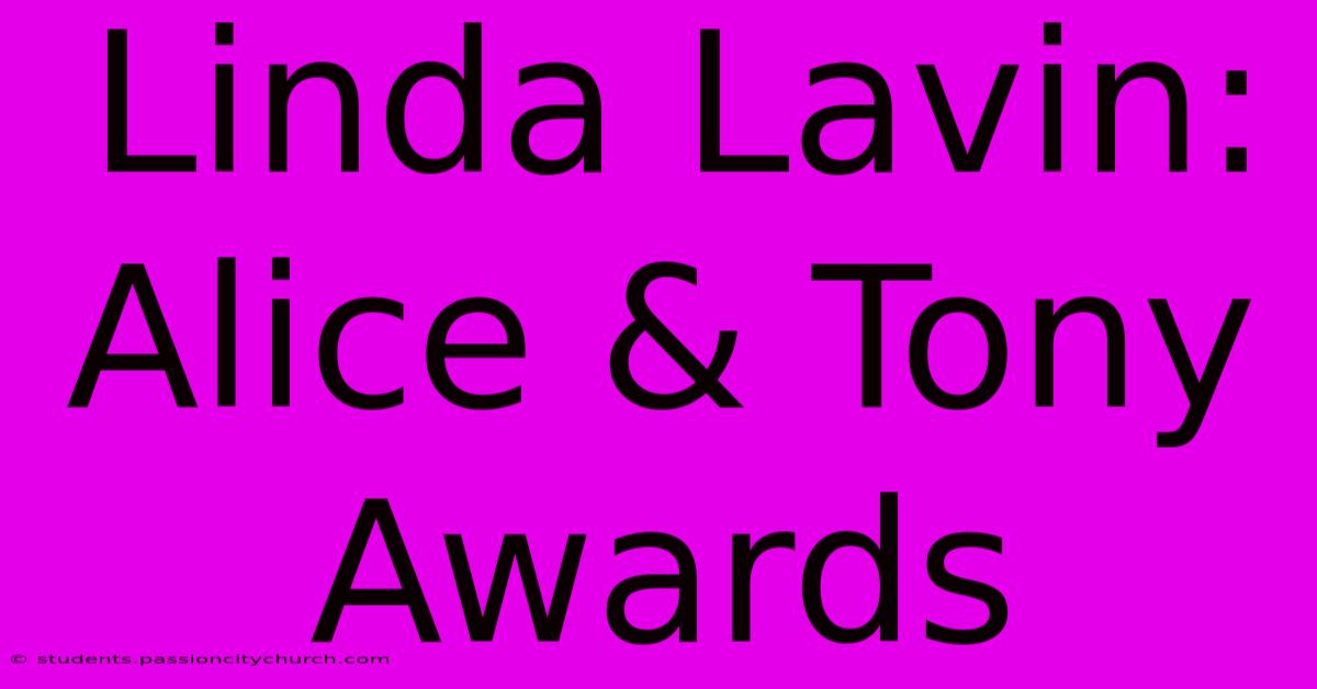 Linda Lavin: Alice & Tony Awards