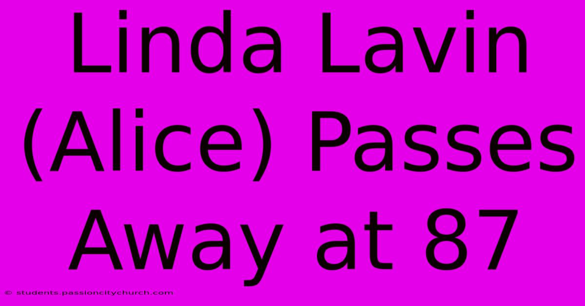 Linda Lavin (Alice) Passes Away At 87