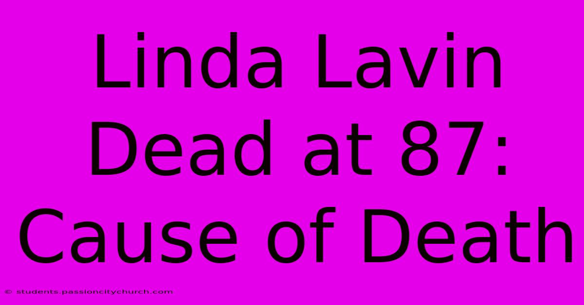 Linda Lavin Dead At 87: Cause Of Death