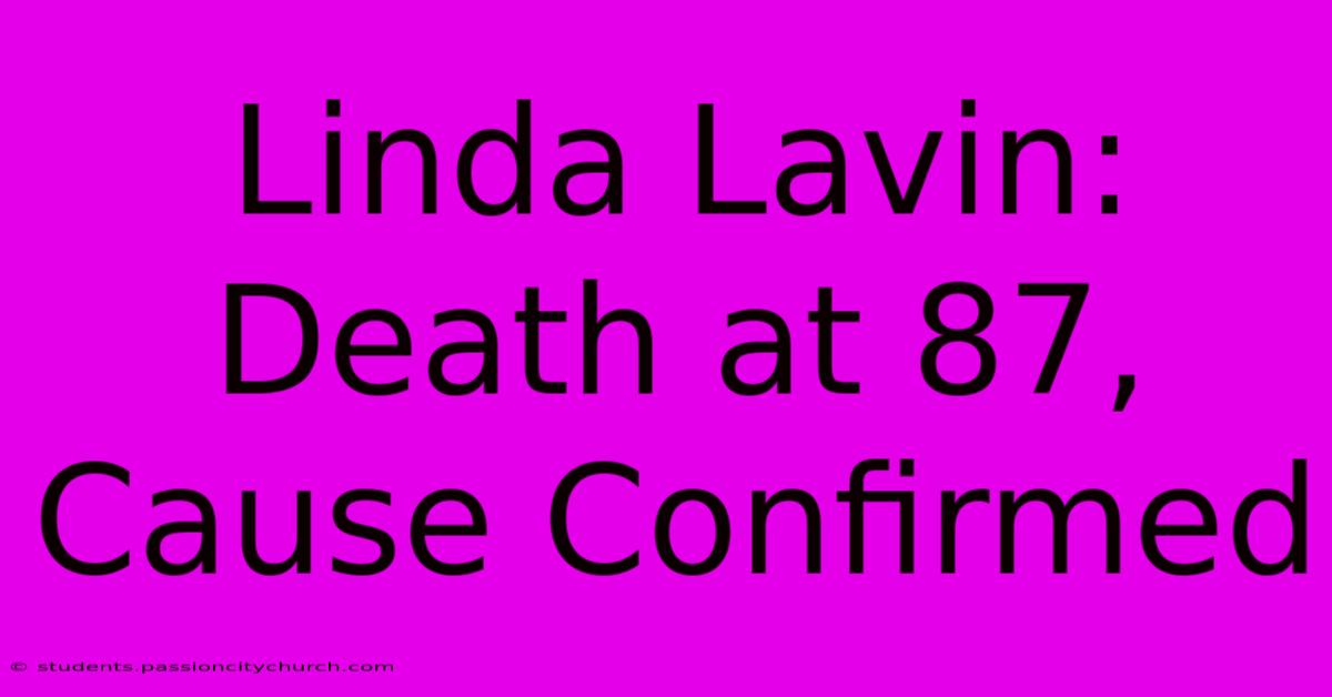 Linda Lavin: Death At 87, Cause Confirmed