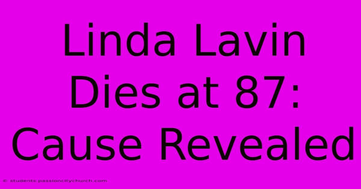 Linda Lavin Dies At 87: Cause Revealed