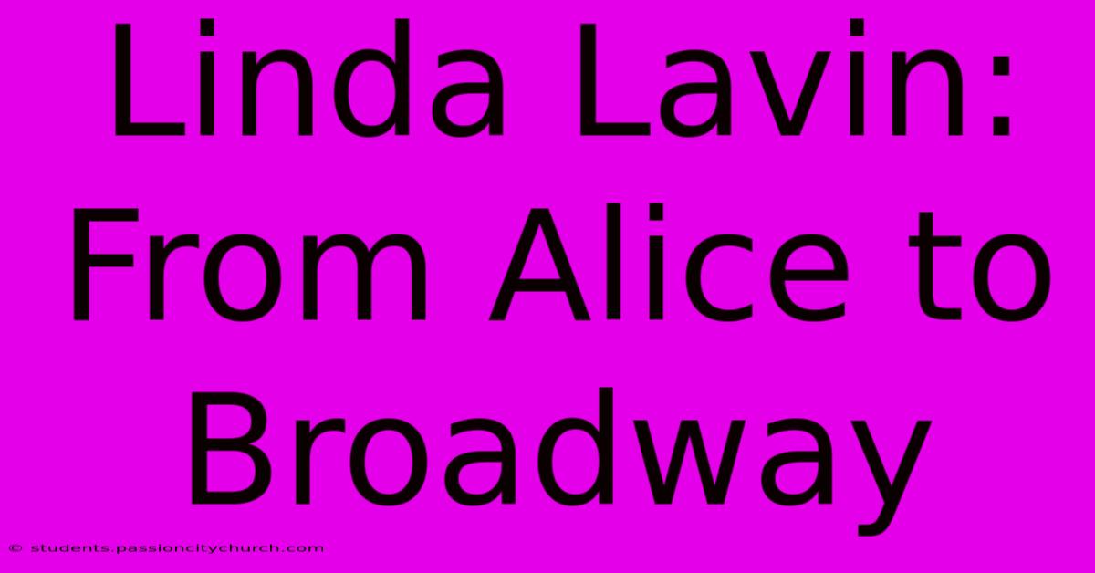 Linda Lavin: From Alice To Broadway