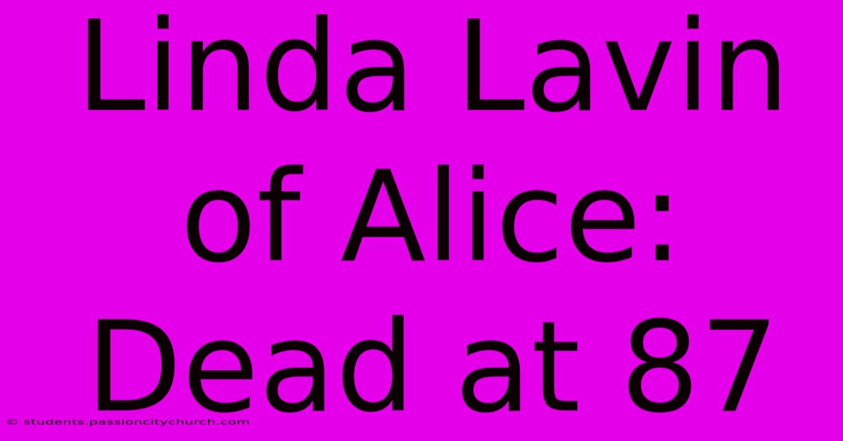 Linda Lavin Of Alice: Dead At 87