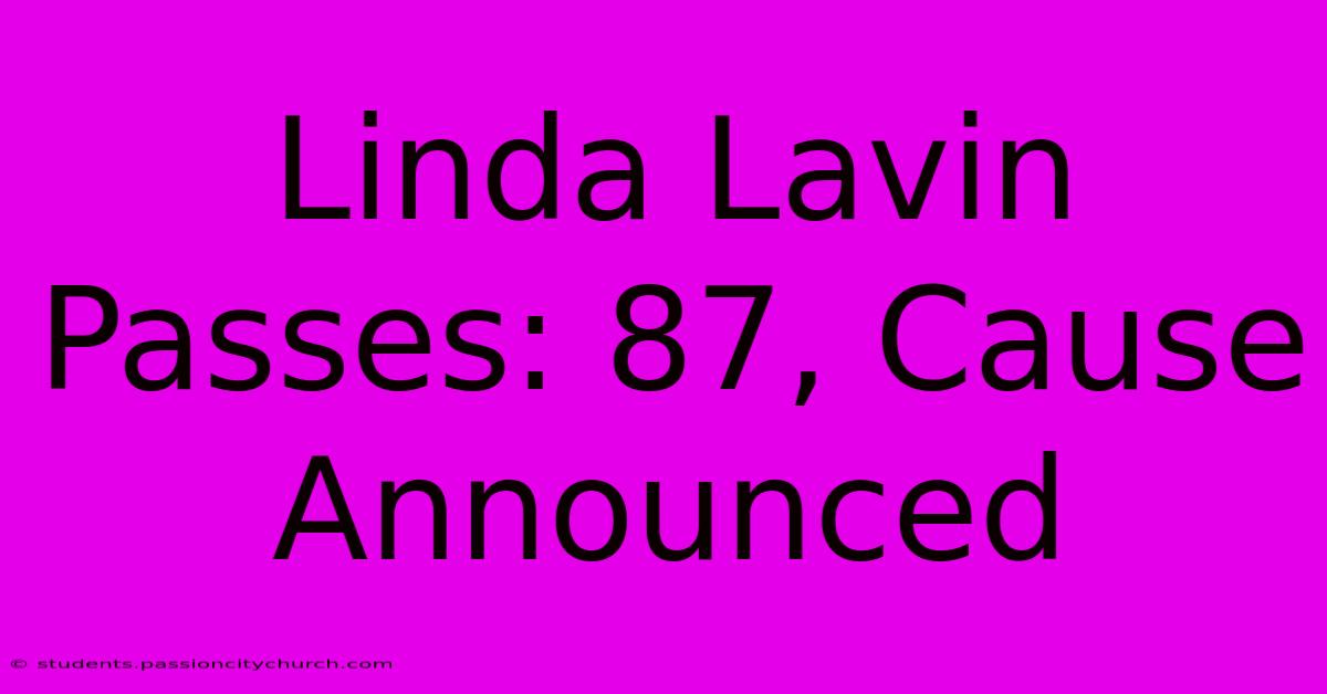 Linda Lavin Passes: 87, Cause Announced