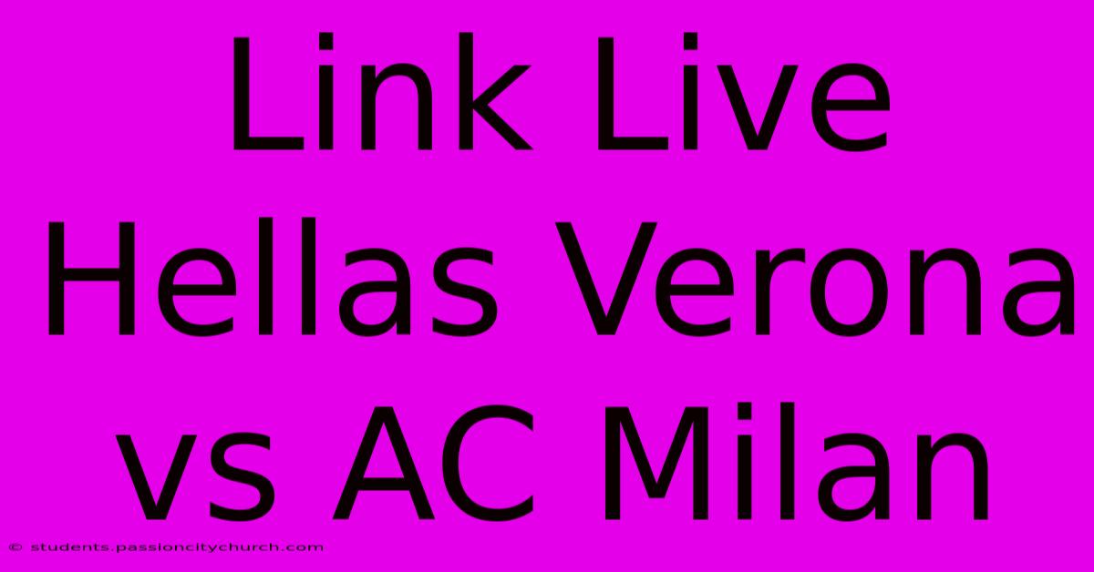 Link Live Hellas Verona Vs AC Milan