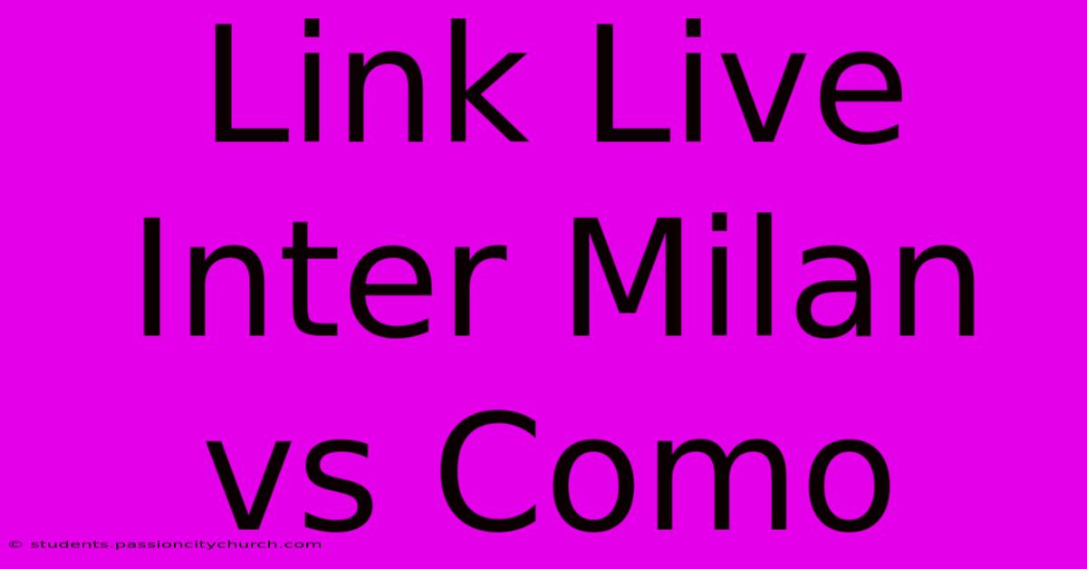 Link Live Inter Milan Vs Como